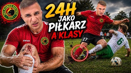 PRZEŻYŁEM 24 H JAKO PIŁKARZ A KLASY