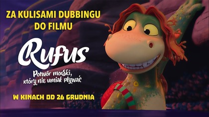 Rufus Potwór morski który nie umiał pływać - za kulisami dubbingu do filmu