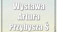 Wystawa Artura Przybysza Światłem i cieniem