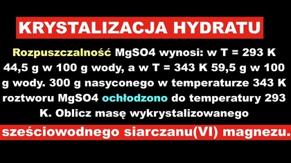 KRYSTALIZACJA HYDRATU, OCHŁADZANIE | Zadanie 4. 1. 22.  Rozpuszczalność MgSO4 ... | Legendarny Zbiór