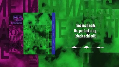 Nine Inch Nails - The Perfect Drug [Black Acid edit]
