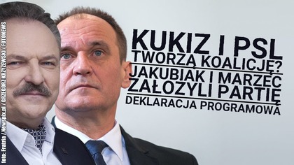Kukiz15 stworzy koalicję z PSL? Jakubiak tworzy partię z Marcem! Podstawa programowa!