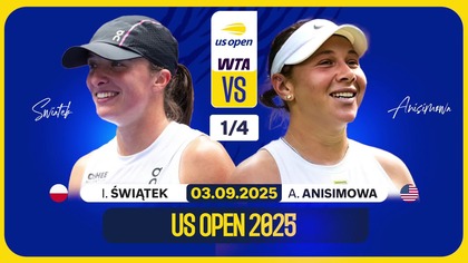 ŚWIĄTEK VS ANISIMOVA NA ŻYWO - US OPEN - ĆWIERĆFINAŁ - 03. 09. 2025r.
