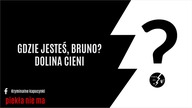 Gdzie jesteś, Bruno? - Dolina Cieni