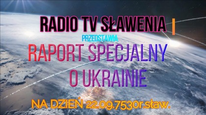 Raport o Ukrainie stan na 22. 09. 7530r. sław