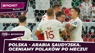 Polska - Arabia Saudyjska.  Oceniamy Polaków po meczu!