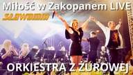 SŁAWOMIR & ORKIESTRA Z ŻUROWEJ - Miłość w Zakopanem [live]