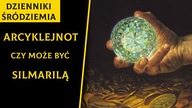 Arcyklejnot - Czy Może być Silmarilą? [Dzienniki Śródziemia]