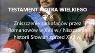 Testament Piotra Wielkiego CZ 8 NIszczenie Sarkofagów przez Romanówów w XVIIw