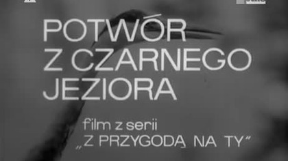Z przygodą na ty : Potwór z Czarnego Jeziora odc 3 (1966)