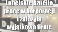 Lubelskie: Rzuciła pracę w korporacji i założyła wyjątkową firmę