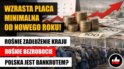 Wzrasta Płaca Minimalna od nowego roku! | Zadłużenie i rośnie | Polska jest bankrutem?