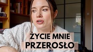 ŻYCIE MNIE PRZEROSŁO | Vlog bez filtrów