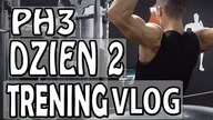 PH3 TRENING DZIEŃ 2 (65) VLOG | SIŁOWNIA PLAN SIŁA DZIEŃ GÓRY