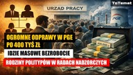 Ogromne odprawy w PGE po 400 tys.  zł! | Idzie masowe Bezrobocie | Rodziny w zarządach