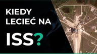 Kiedy można lecieć na ISS?