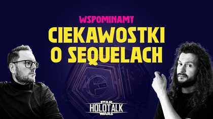 Ciekawostki z sequeli, o których NIE MIAŁEŚ pojęcia!  HOLOTALK