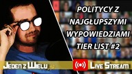 Politycy z najgłupszymi wypowiedziami  Tier list #2 [Jeden z Wielu Live Stream]