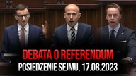 Debata o REFERENDUM | Posiedzenie Sejmu RP 17. 08. 2023