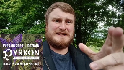 Pyrkon 2025 - Zapraszamy! Prelekcja Zmysło, spotkanie z Widzami, Festiwal Fantastyki w Poznaniu!