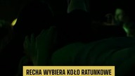 Recha wybiera koło ratunkowe!