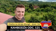 Kambodża - Chatka na skraju dżungli - dzień 130 (odc.  121)