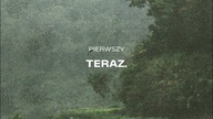 Pierwszy - Teraz.