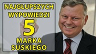 5 najgłupszych wypowiedzi Marka Suskiego.