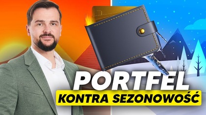PORTFEL kontra SEZONOWOŚĆ.  Jak podchodzić do rynkowych zależności? Update konta IKZE