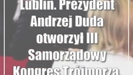 Lublin.  Prezydent Andrzej Duda otworzył III Samorządowy Kongres Trójmorza.  Zdjęcia