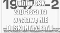 Lublin: CSK zaprasza na wystawę /NIE/ DOSKONAŁY BŁĄD.  75 Lat ZPAF 1947-2022