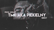 TMK aka Piekielny - Serio? | produkcja Uneasy