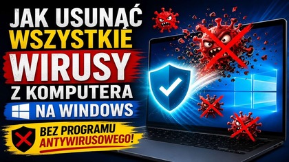 Jak usunąć wszystkie wirusy z komputera na Windows - bez programu antywirusowego!