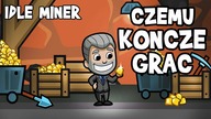 IDLE MINERS KOŃCZĘ GRAĆ