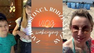 VLOG WAKACYJNY - RODZINNY CZAS