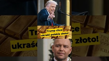 Trump chce ukraść polskie złoto! #polityka #USA #Nawrocki #Batyr #Glapiński #SAFE #Polska #rezerwy