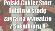 Polski Cukier Start Lublin w środę zagra na wyjeździe z Svendborg Rabbits