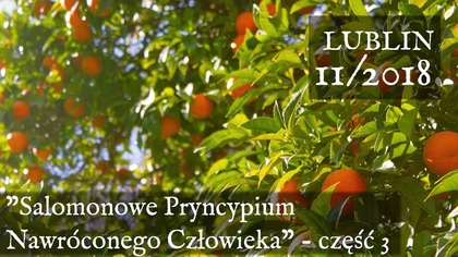 Salomonowe Pryncypium Nawróconego Człowieka - Lublin 11/2018 (cz. 3)