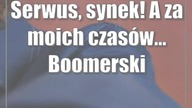 Serwus, synek! A za moich czasów...  Boomerskie słowo roku