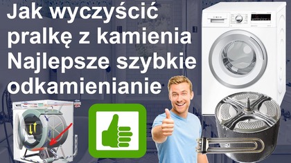 Jak odkamienić pralkę - czyszczenie pralki z kamienia wodnego