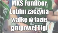 MKS Funfloor Lublin zaczyna walkę w fazie grupowej Ligi Europejskiej