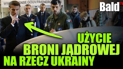 FRANCJA - Użycie broni jądrowej na rzecz Ukrainy?