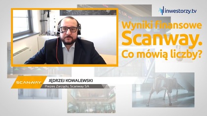 Scanway SA, Jędrzej Kowalewski  Prezes Zarządu, #532 PREZENTACJE WYNIKÓW