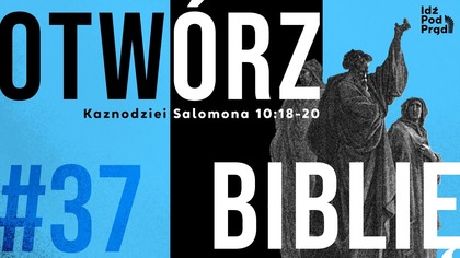 OTWÓRZ BIBLIĘ #37 | Kaznodziei Salomona 10:18-20
