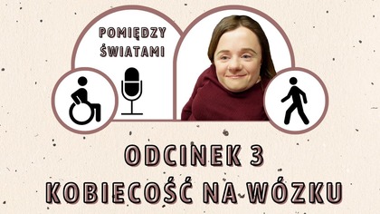 Kobiecość gdy jest się na wózku #3 | Pomiędzy Światami Podcast | Magdalena Augustynowicz