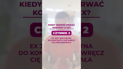 Kiedy warto urwac kontakt z Ex? Czynnik 2.