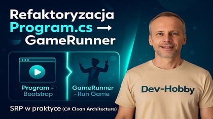 C# Refaktoring do Clean Architecture: Tworzymy GameRunner [ 6/6 ] [ C# OOP Kurs cz. 11 ]