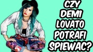 Czy Demi Lovato Potrafi Śpiewać?!