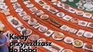 Kiedy przyjeżdżasz do babci na obiad
