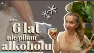 PRZEZ 6 LAT NIE PIŁAM ALKOHOLU - I STAŁO SIĘ TO...
